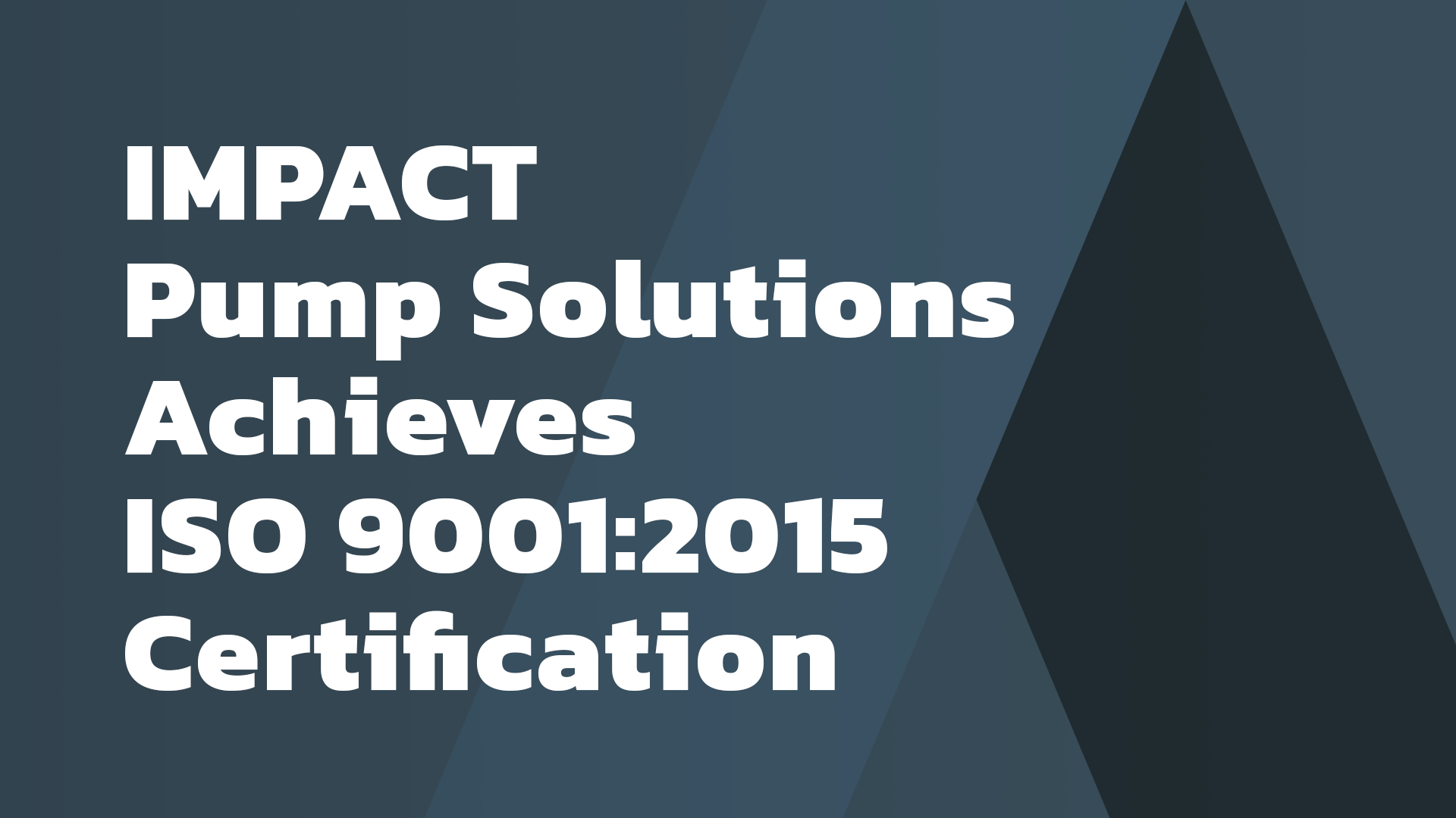 IMPACT Pump Solutions Achieves ISO 9001:2015 Certification